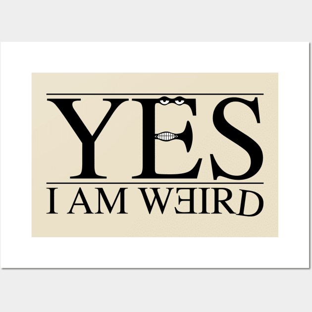 Yes, I am weird Wall Art by kostjuk